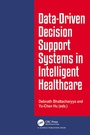 Cover: Data-Driven Decision Support System in Intelligent HealthCare - CRC Press