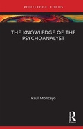 Cover: The Knowledge of the Psychoanalyst - Routledge
