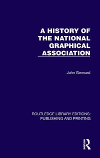Enlarge image Cover: A History of the National Graphical Association - Routledge