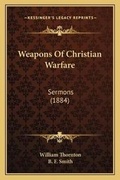 Cover: Weapons Of Christian Warfare - Kessinger Publishing