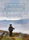 Cover: The Complete and Original Norwegian Folktales of Asbjornsen and Moe - University of Minnesota Press