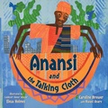 Cover: Anansi and the Talking Cloth - Charlesbridge Publishing