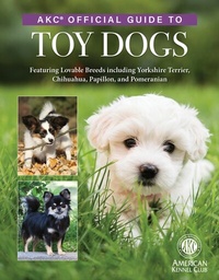 Abbildung von: AKC Official Guide to Toy Dogs - CompanionHouse Books