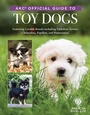 Cover: AKC Official Guide to Toy Dogs - CompanionHouse Books