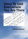 Cover: Glory To God Everywhere You Are There - Lawson Hanson