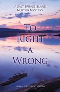 Cover: To Right a Wrong: A Salt Spring Island Murder Mystery - Tellwell Talent