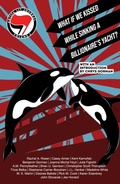 Cover: Antifa Lit Journal, Volume 1: What if We Kissed While Sinking a Billionaire's Yacht? - Benjamin Gorman