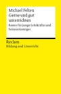 Cover: Gerne und gut unterrichten. Basics für junge Lehrkräfte und Seiteneinsteiger - Reclam