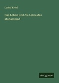 Cover: Das Leben und die Lehre des Muhammed - Antigonos Verlag