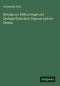 Cover: Beitr&auml;ge zur Pal&auml;ontologie und Geologie &Ouml;sterreich-Ungarns und des Orients - Antigonos Verlag