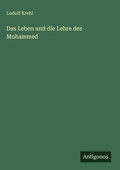 Cover: Das Leben und die Lehre des Muhammed - Antigonos Verlag