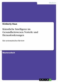 Abbildung von: Künstliche Intelligenz im Gesundheitswesen. Vorteile und Herausforderungen - GRIN Verlag