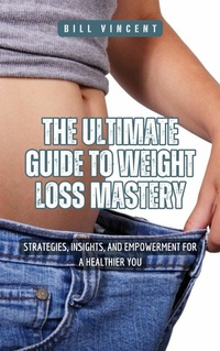 Abbildung von: The Ultimate Guide to Weight Loss Mastery - XinXii