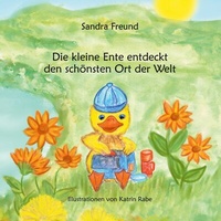 Abbildung von: Die kleine Ente entdeckt den schönsten Ort der Welt - BoD - Books on Demand