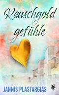Cover: Rauschgoldgef&uuml;hle - Jannis Plastargias