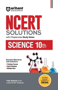 Enlarge image Cover: Arihant Ncert Solutions for Class 10th Science with Chapterwise Study Notes Including Selected Questions of Diksha App Fully Updated as Per Latest Ncert Textbook - Arihant Publications India Limited