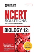 Cover: Arihant Ncert Solutions for Class 12th Biology with Chapterwise Study Notes & Including Selected Questions of Diksha App I Fully Updated as Per Latest Ncert Textbook - Arihant Publications India Limited