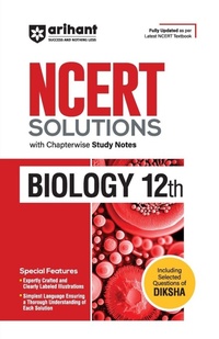 Enlarge image Cover: Arihant Ncert Solutions for Class 12th Biology with Chapterwise Study Notes & Including Selected Questions of Diksha App I Fully Updated as Per Latest Ncert Textbook - Arihant Publications India Limited