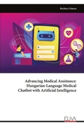 Cover: Advancing Medical Assistance - Hungarian-Language Medical Chatbot with Artificial Intelligence - Eliva Press