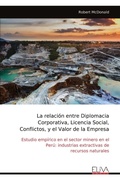 Cover: La relacion entre Diplomacia Corporativa, Licencia Social, Conflictos, y el Valor de la Empresa - Eliva Press