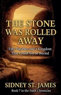 Cover: The Stone Was Rolled Away - Fifty Parables and a Kingdom That Could Not be Buried - Beebop Publishing Group