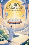 Cover: A New Creation - Faithful Reflections