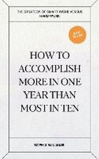 Enlarge image Cover: How to Accomplish More in One Year Than Most in Ten - Sophia Williams