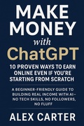 Cover: Make money with ChatGPT - 10 proven ways to earn online even if you're starting from scratch - Alex Carter