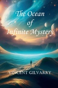 Cover: The Ocean of Infinite Mystery - Vincent Gilvarry