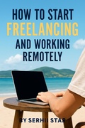 Cover: How to Start Freelancing and Working Remotely - Serhii Star