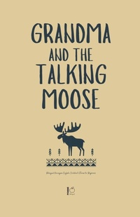 Abbildung von: Grandma and the Talking Moose - Pomme Bilingual
