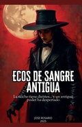 Cover: Ecos de Sangre Antigua La noche tiene dientes... y un antiguo poder ha despertado - JOSE ROSARIO