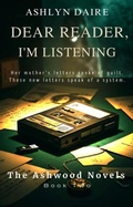 Cover: Dear Reader, I'm Listening (Dear Reader: The Ashwood Novels, #2) - Ashlyn Daire
