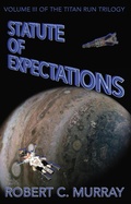 Cover: Statute of Expectations: volume 3 of the Titan Run Trilogy - Robert Murray