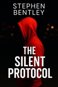 Cover: The Silent Protocol: Another high-stakes cyber-thriller in The Last Message Trilogy - Hendry Publishing