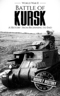 Cover: Battle of Kursk - World War II: A History from Beginning to End (World War 2 Battles) - Hourly History