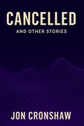 Cover: Cancelled and Other Stories - Wyvern Books, Ltd