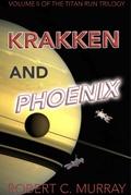 Cover: Krakken and Phoenix: volume 2 of the Titan Run Trilogy - Robert Murray