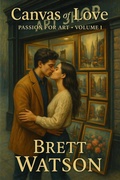 Cover: Canvas Of Love, Passion For Art (Volume 1) - Brett stephen edward Watson