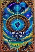 Cover: The Oracle Stone - William T.D Feeley