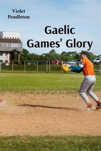 Abbildung von: Gaelic Games' Glory - Violet Pendleton