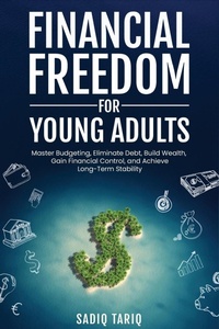 Abbildung von: Financial Freedom for Young Adults - Sadiq Tariq