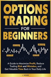 Enlarge image Cover: Options Trading for Beginners - J Wood Publishing LLC