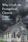 Cover: Why I Left the Evangelical Church - Page Publishing, Inc.