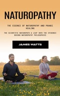 Cover: Naturopathy: The Essence of Naturopathy and Pranic Healing (The Scientific Naturopath a Leap Into the Evidence Behind Naturopathy Philosophies) - Griffeth Mark
