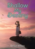 Cover: Shallow My Destiny - Christian Faith Publishing