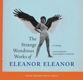 Cover: The Strange Wondrous Works of Eleanor Eleanor - FENCE BOOKS