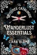Cover: The Witches Catalogue of Wanderlust Essentials - Ciaran Blumenfeld