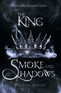 Cover: The King of Smoke and Shadows - Rachael Staudt