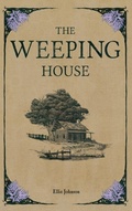 Cover: The Weeping House - Historical Fiction